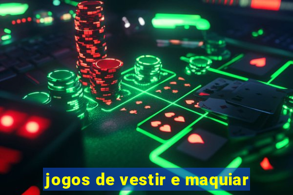 jogos de vestir e maquiar